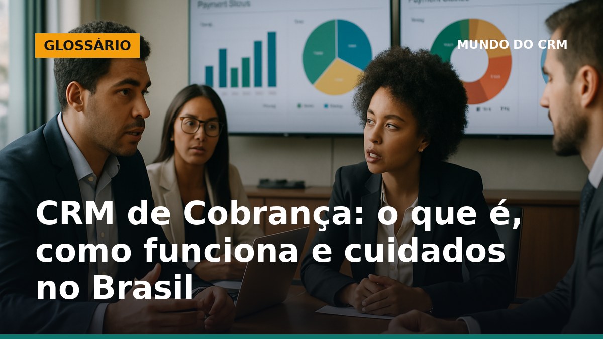 Equipe brasileira analisa painel digital de cobranças em ambiente corporativo, discutindo estratégias de CRM de cobrança.