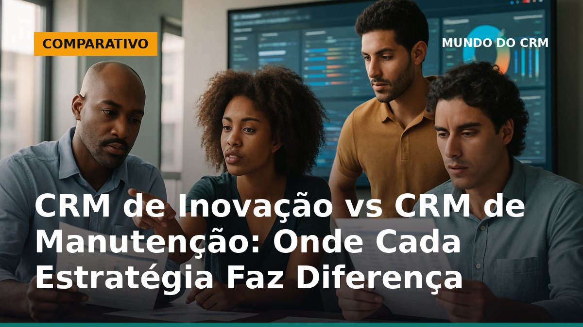 Equipe brasileira comparando estratégias de CRM de inovação e manutenção em ambiente corporativo