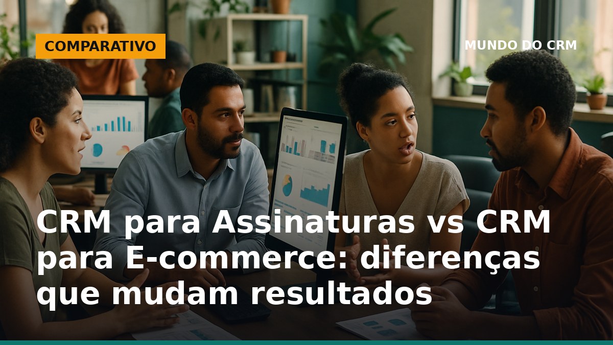 Equipes analisando dashboards de CRM para assinaturas e e-commerce em escritório brasileiro