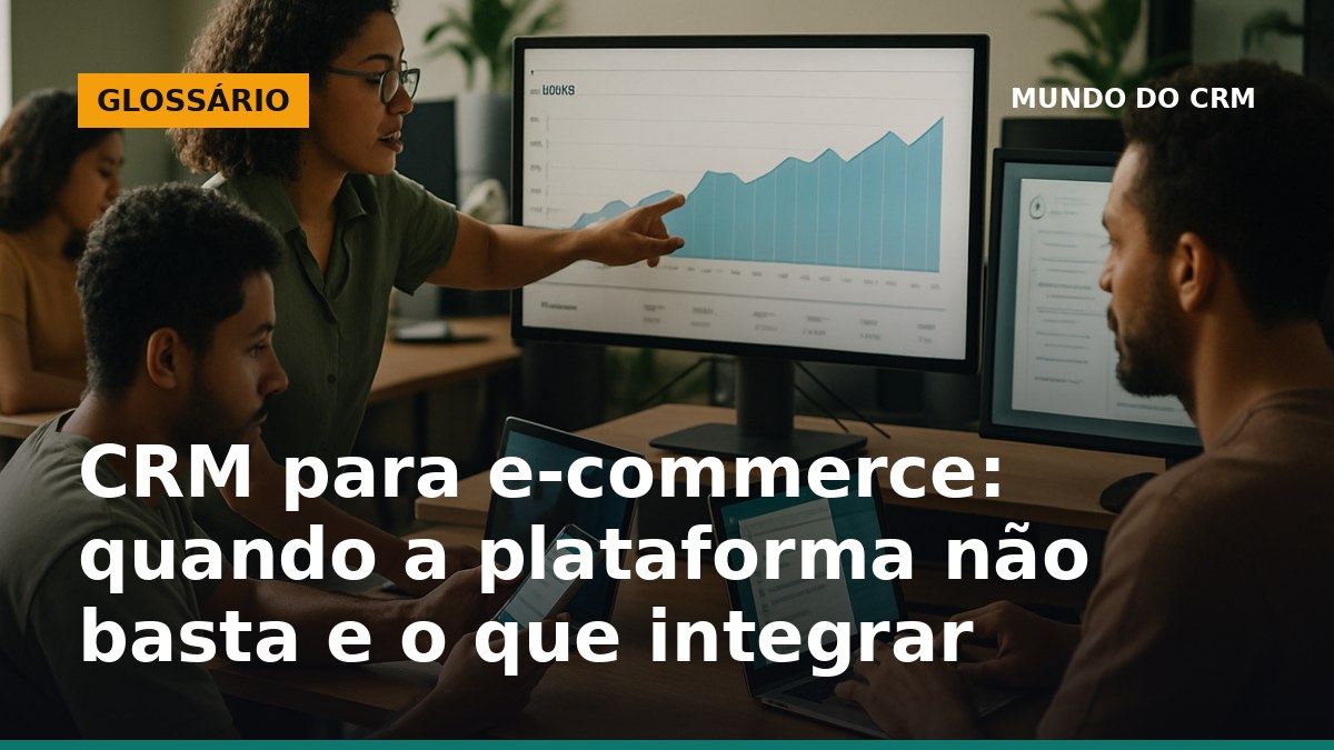 Equipe de e-commerce no Brasil analisando dados em telas e interagindo via WhatsApp, integrando CRM ao atendimento.
